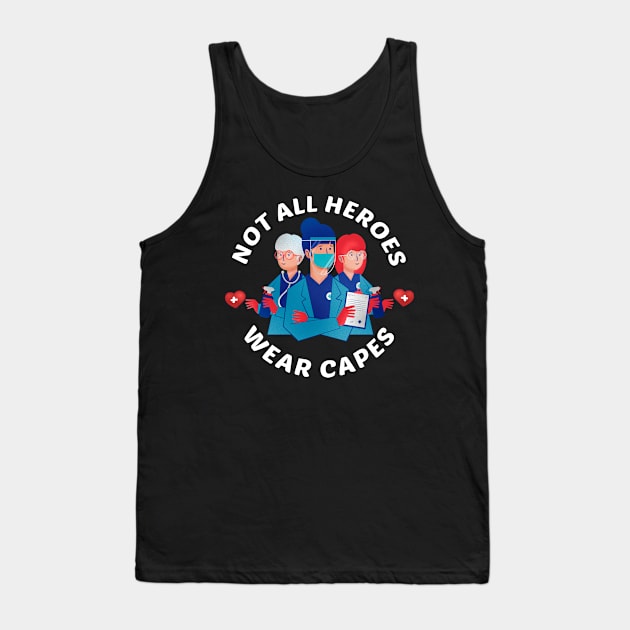 Not all heroes wear capes, nurses doctors Healthcare workers Tank Top by Rebrand